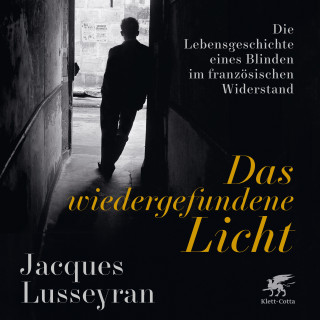 Jacques Lusseyran: Das wiedergefundene Licht