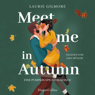 Laurie Gilmore: Meet me in Autumn. Eine Pumpkin spiced Romance