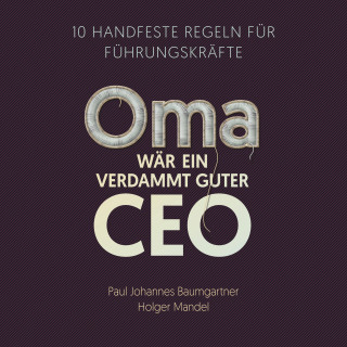 Paul Johannes Baumgartner, Holger Mandel: Oma wär ein verdammt guter CEO