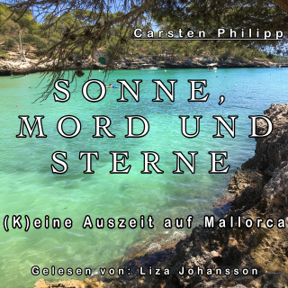 Carsten Philipp: Sonne, Mord und Sterne: (K)eine Auszeit auf Mallorca