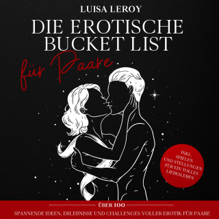 Luisa Leroy: Die Erotische Bucket List für Paare