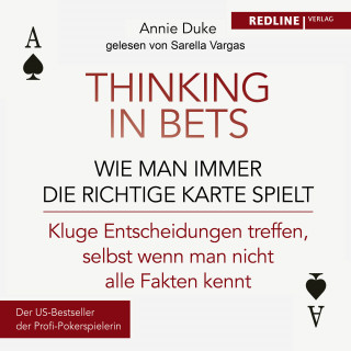Annie Duke: Thinking in bets – wie man immer die richtige Karte spielt