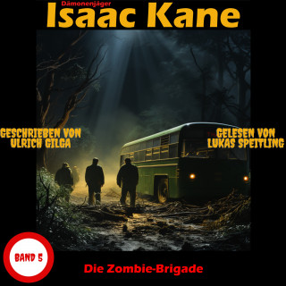 Ulrich Gilga: Die Zombie-Brigade: Dämonenjäger Isaac Kane Band 5