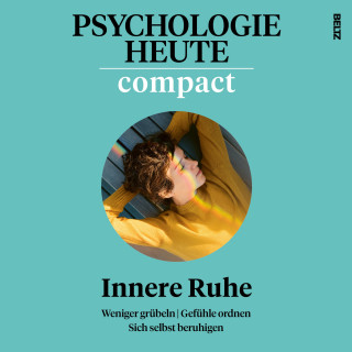 Psychologie Heute: Psychologie Heute Compact 77: Innere Ruhe