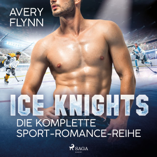 Avery Flynn: Ice Knights: Die komplette Sport-Romance-Reihe