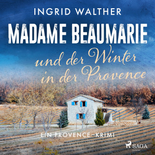 Ingrid Walther: Madame Beaumarie und der Winter in der Provence