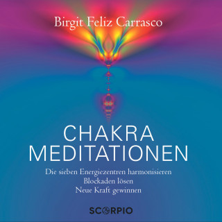 Birgit Feliz Carrasco: Chakra Meditationen