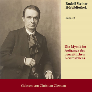 Rudolf Steiner: Die Mystik im Aufgange des neuzeitlichen Geisteslebens