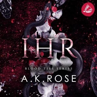A. K. Rose: IHR (Die Blutbande-Reihe 2)