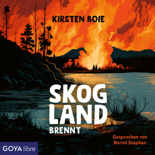 Kirsten Boie: Skogland brennt [Skogland-Reihe, Teil 3 (ungekürzt)]