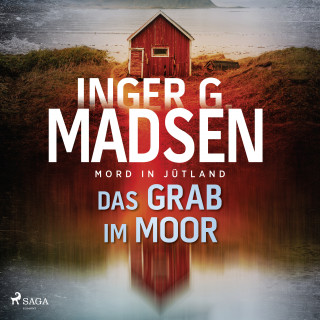 Inger Gammelgaard Madsen: Mord in Jütland: Das Grab im Moor