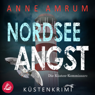 Anne Amrum: Nordsee Angst - Die Küsten-Kommissare: Küstenkrimi (Die Nordsee-Kommissare 10)