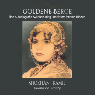 Shokhan Kamil: Goldene Berge: Eine Autobiografie zwischen Krieg und tiefem inneren Frieden