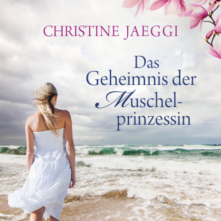 Christine Jaeggi: Das Geheimnis der Muschelprinzessin