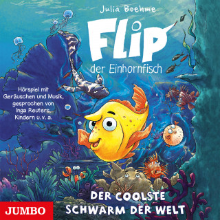 Julia Boehme: Flip, der Einhornfisch. Der coolste Schwarm der Welt [Band 1]