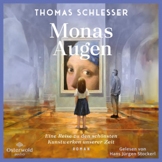 Thomas Schlesser: Monas Augen – Eine Reise zu den schönsten Kunstwerken unserer Zeit