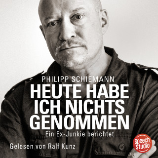 Philipp Schiemann: Heute habe ich nichts genommen - ein Ex-Junkie berichtet