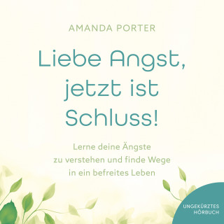 Amanda Porter: Liebe Angst, jetzt ist Schluss!