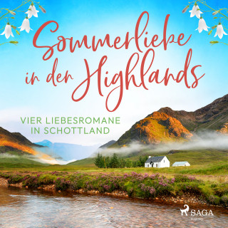 Katie Fforde, Jennifer Wellen, Birgit Loistl, Pippa Arden: Sommerliebe in den Highlands: Vier Liebesromane in Schottland