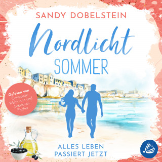 Sandy Dobelstein: Alles Leben passiert jetzt: Nordlicht-Sommer (ALLES-Reihe 2)
