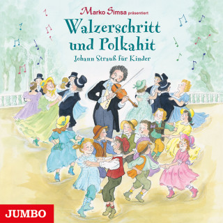 Marko Simsa: Walzerschritt und Polkahit. Johann Strauß für Kinder