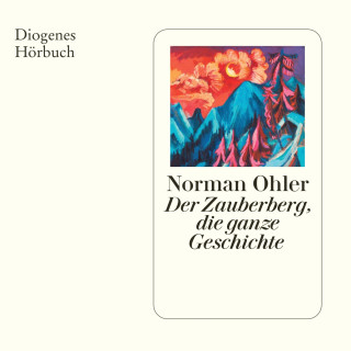 Norman Ohler: Der Zauberberg, die ganze Geschichte