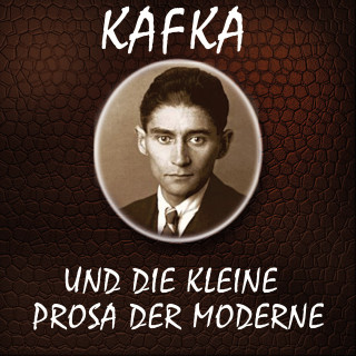Franz Kafka: Kafka und die kleine Prosa der Moderne
