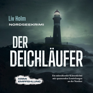 Liv Holm: Nordseekrimi Der Deichläufer: Ein mitreißender Küstenkrimi mit spannenden Ermittlungen an der Nordsee - Krimi Empfehlung