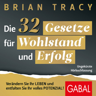 Brian Tracy: Die 32 Gesetze für Wohlstand und Erfolg