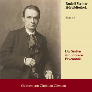 Rudolf Steiner: Die Stufen der höheren Erkenntnis