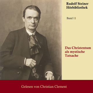 Rudolf Steiner: Das Christentum als mystische Tatsache