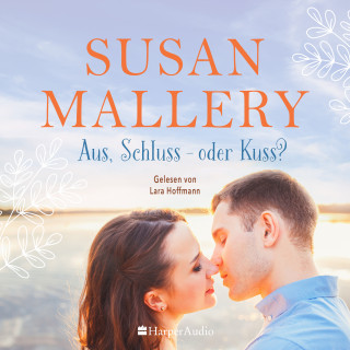 Susan Mallery: Aus, Schluss - oder Kuss? (ungekürzt)