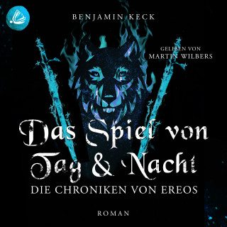 Benjamin Keck: Das Spiel von Tag und Nacht: Die Chroniken von Ereos (Band 2)