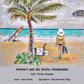 Axel Ulrich: Herbert und dle letzte Atombombe