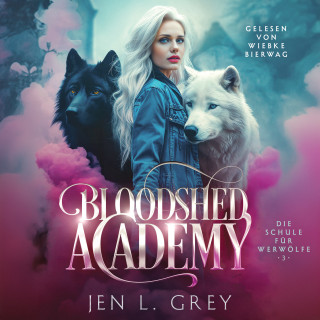 Jen L. Grey, Fantasy Hörbücher, Hörbuch Bestseller: Bloodshed Academy 3 - Die Schule für Werwölfe Hörbuch