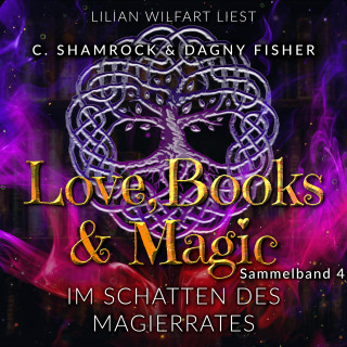 C. Shamrock, Dagny Fisher: Im Schatten des Magierrates: Love, Books & Magic - Sammelband 4 (Sammelbände Love, Books & Magic)