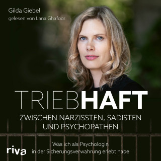 Gilda Giebel: Triebhaft – Zwischen Narzissten, Sadisten und Psychopathen