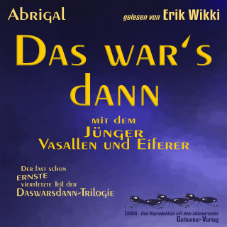 Erik Wikki, Abrigal: Das war's dann mit dem Jünger, Vasallen und Eiferer
