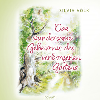 Silvia Völk: Das wundersame Geheimnis des verborgenen Gartens