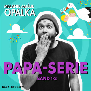 Melanie Amélie Opalka: Papa-Serie: Band 1-3