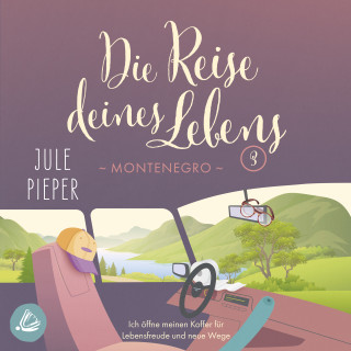 Jule Pieper: Die Reise deines Lebens 3 - Montenegro