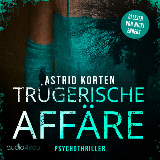 Astrid Korten: Trügerische Affäre