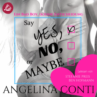 Angelina Conti: Say YES, NO or MAYBE: Ein Bad Boy, (k)eine Entscheidung (GiB 4)