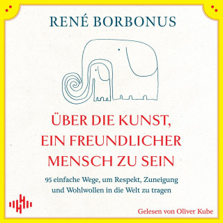 René Borbonus: Über die Kunst, ein freundlicher Mensch zu sein