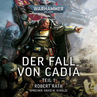 Robert Rath: Warhammer 40.000: Der Fall von Cadia (Teil 1)