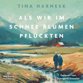 Tina Harnesk: Als wir im Schnee Blumen pflückten