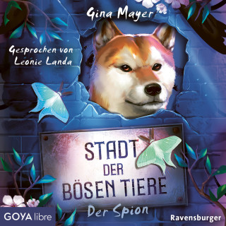 Gina Mayer: Stadt der bösen Tiere. Der Spion [Band 3 (Ungekürzt)]