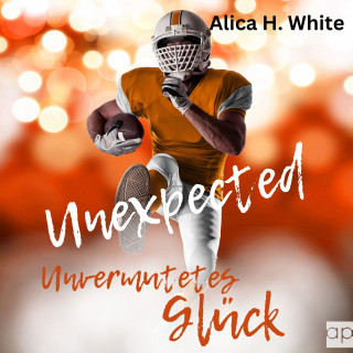 Alica H. White: Unexpected - Unvermutetes Glück