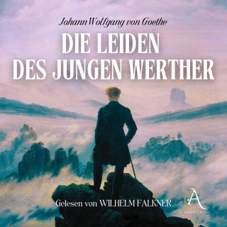 Johann Wolfgang von Goethe, Hörbuch Klassiker: Die Leiden des jungen Werther - Hörbuch Klassiker