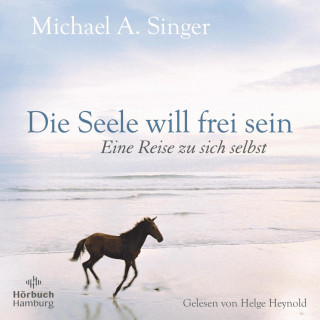 Michael A. Singer: Die Seele will frei sein
